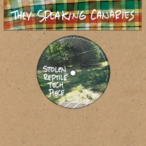 อัลบัม Stolen Reptile Tech Piece / Wild Cluck Wind ศิลปิน Thee Speaking Canaries