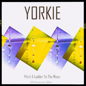 Yorkie的專輯Pitch a Ladder to the Moon (20th Anniversary Edition)