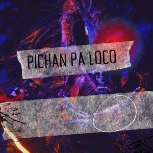 ดาวน์โหลดและฟังเพลง PICHAN PA LOCO (Explicit) พร้อมเนื้อเพลงจาก Wanner Music