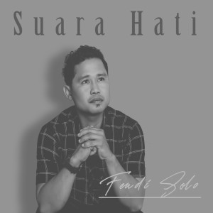 ดาวน์โหลดและฟังเพลง Suara Hati พร้อมเนื้อเพลงจาก FENDI SOLO