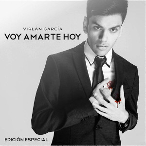 Virlan Garcia的專輯Voy Amarte Hoy (Edición Especial)