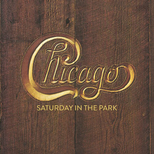 Chicago的專輯Saturday in the Park (2022 Remaster)