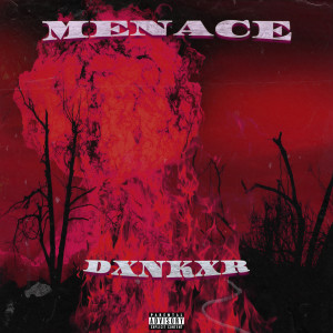 Listen to Menace (Explicit) song with lyrics from DXNKXR