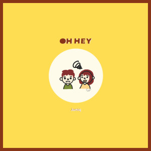 收聽Juniq的Oh Hey歌詞歌曲