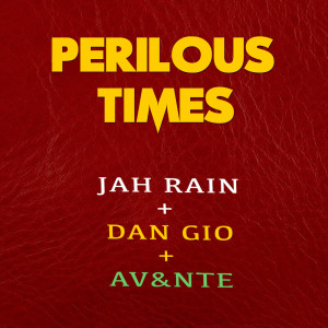 Listen to Perilous Times song with lyrics from Jah Rain