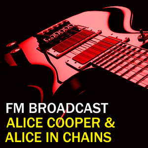 FM Broadcast Alice Cooper & Alice In Chains