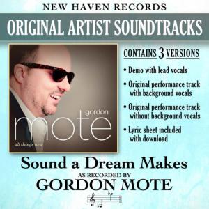 ดาวน์โหลดและฟังเพลง Sound a Dream Makes (Performance Track Without Background Vocals) พร้อมเนื้อเพลงจาก Gordon Mote