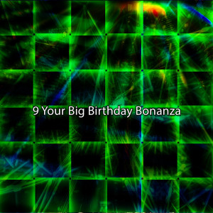 9 Your Big Birthday Bonanza