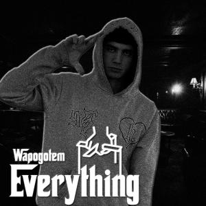 ดาวน์โหลดและฟังเพลง Everything (Explicit) พร้อมเนื้อเพลงจาก Wapogotem