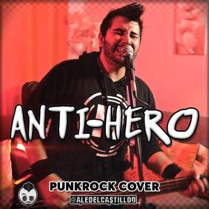 收聽Aledelcastillod的Anti-Hero (Cover)歌詞歌曲