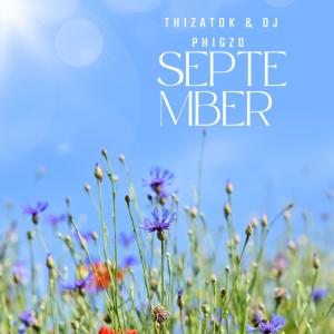 ดาวน์โหลดและฟังเพลง September (feat. DJ Phigzo) พร้อมเนื้อเพลงจาก Thizatdk