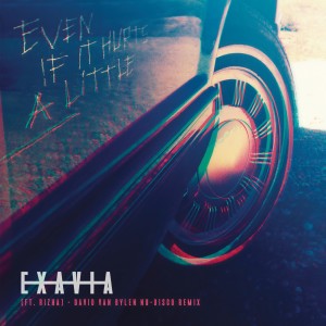 收聽Exavia的Even If It Hurts a Little (David Van Bylen Nu-Disco Remix)歌詞歌曲