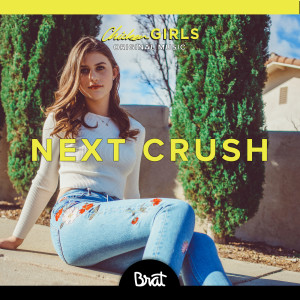 收聽"Chicken Girls"Cast的Next Crush歌詞歌曲