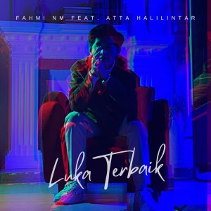 Dengarkan Luka Terbaik (Feat. Atta Halilintar) lagu dari Fahmi NM dengan lirik