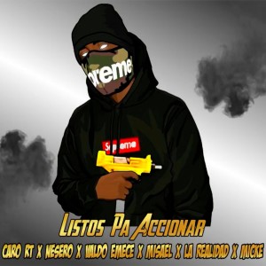 ดาวน์โหลดและฟังเพลง Listos Pa Accionar พร้อมเนื้อเพลงจาก Caro RT