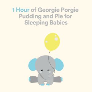 Baby Sleep的专辑1 Hour of Georgie Porgie Pudding and Pie for Sleeping Babies
