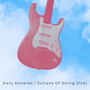 ดาวน์โหลดและฟังเพลง Sultans of Swing (Live Cover) พร้อมเนื้อเพลงจาก Davy Knowles