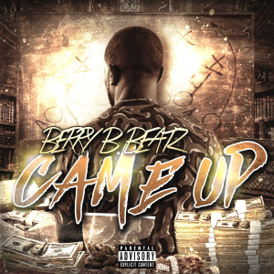 收聽Berry B Beatz的Came Up (Explicit)歌詞歌曲