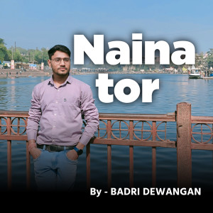 ดาวน์โหลดและฟังเพลง Naina tor พร้อมเนื้อเพลงจาก Badri Devangan