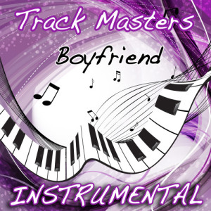 收聽Trackmasters的Boyfriend (Justin Bieber Instrumental Cover歌詞歌曲