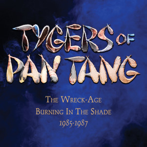 Tygers Of Pan Tang的專輯The Wreck-Age / Burning In The Shade 1985-1987