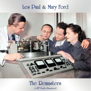 อัลบัม The Remasters (All Tracks Remastered) ศิลปิน Les Paul & Mary Ford