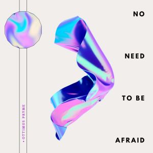 Album No Need to Be Afraid from Ottimus Pryme
