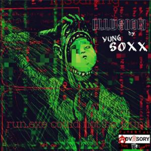 Listen to Illusion (Explicit) song with lyrics from Yung SoXX