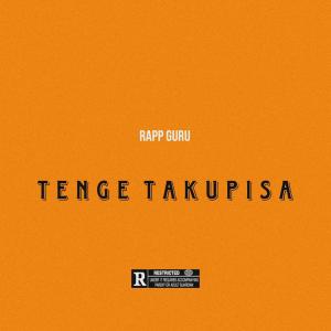 收聽Rapp Guru的Tenge Takupisa (Explicit)歌詞歌曲
