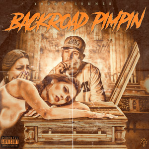 Listen to Backroad Pimpin' (Explicit) song with lyrics from Young Gunner