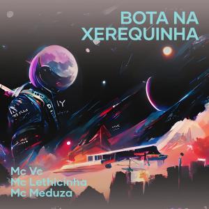 Listen to Bota na Xerequinha (Explicit) song with lyrics from Mc Vc