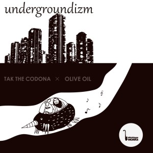 Album Undergroundizm (feat. OLIVE OIL) from TAK THE CODONA