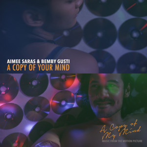 Dengarkan A Copy of Your Mind (From "a Copy of My Mind") [feat. Bemby Gusti] lagu dari Aimee Saras dengan lirik