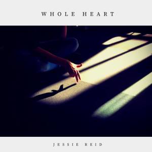 收聽Jessie Reid的Whole Heart歌詞歌曲