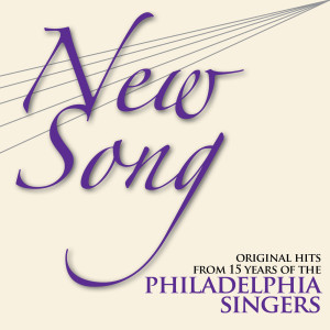 Album New Song: Original Hits from 15 Years of the Philadelphia Singers from Various