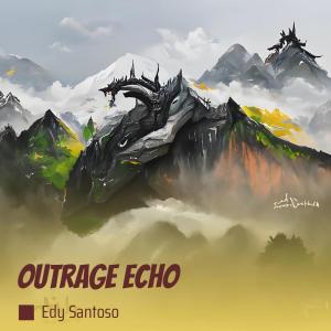 Outrage Echo dari Edy Santoso