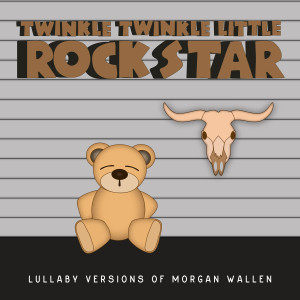 Album Lullaby Versions of Morgan Wallen from Twinkle Twinkle Little Rock Star