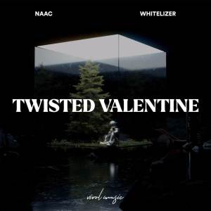 收聽NAAC的Twisted Valentine歌詞歌曲