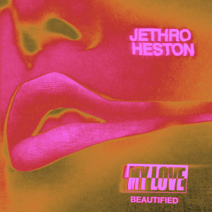 อัลบัม My Love (Beautified) ศิลปิน Jethro Heston