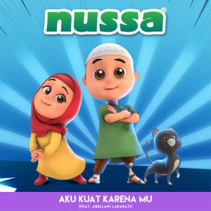 ดาวน์โหลดและฟังเพลง Aku Kuat Karena Mu (feat. Abellani Larasati) พร้อมเนื้อเพลงจาก Nussa