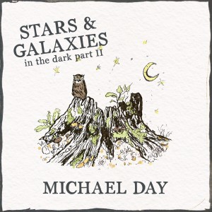 Michael Day的專輯Stars and Galaxies - In the Dark, Pt. II