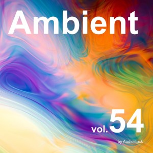 อัลบัม Ambient, Vol. 54 -Instrumental BGM- by Audiostock ศิลปิน Japan Various Artists