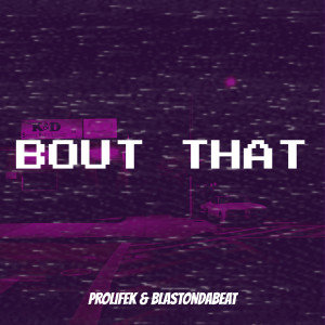 Album Bout That (Explicit) from Prolifek