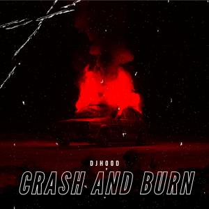 ดาวน์โหลดและฟังเพลง Crash And Burn พร้อมเนื้อเพลงจาก DJ Hood