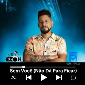 Dengarkan lagu Sem Você (Não Dá Para Ficar) nyanyian Sertão Tá On dengan lirik