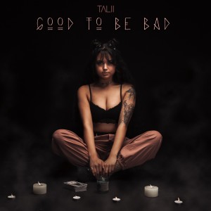 ดาวน์โหลดและฟังเพลง Good to Be Bad พร้อมเนื้อเพลงจาก Talii