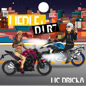 MEDLEY DJ R7 - Rainha dos Fluxos (Explicit) dari MC Dricka