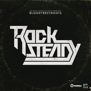 收聽The Bloody Beetroots的Rocksteady歌詞歌曲