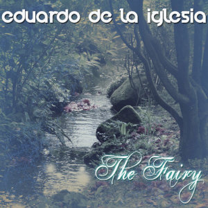 收聽Eduardo de la Iglesia的The Fairy歌詞歌曲
