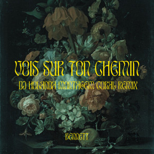 อัลบัม Vois sur ton chemin (DJ Holanda MONTAGEM CORAL Remix) ศิลปิน BENNETT